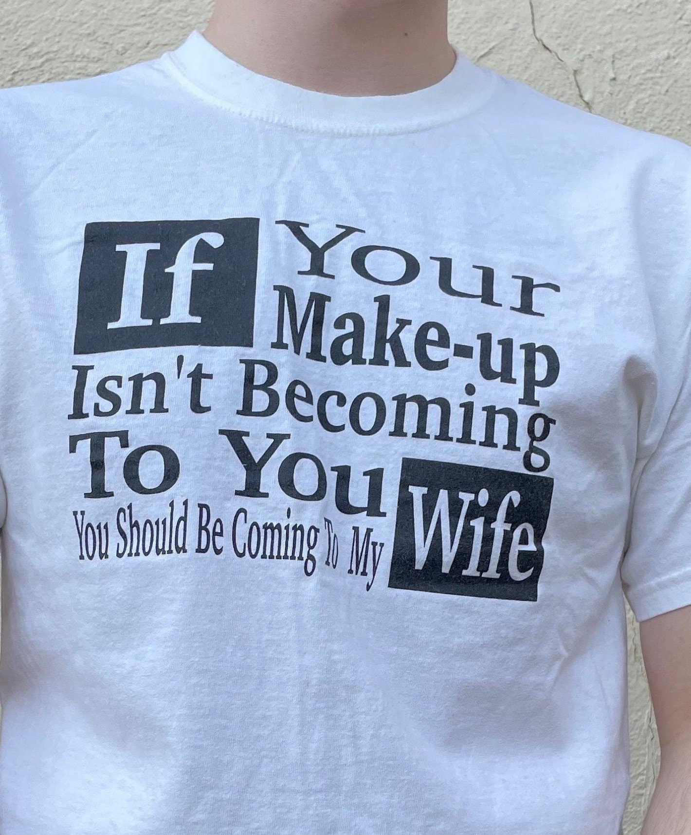 vtg 80s WEIRD SAYING SHIRT // vintage "If your make up isn't becoming to you you should be coming to my wife " make up representative avon