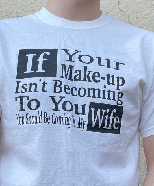 vtg 80s WEIRD SAYING SHIRT // vintage "If your make up isn't becoming to you you should be coming to my wife " make up representative avon